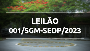 Imagem do imóvel a ser leiloado ao fundo. Sobre está escrito: Leilão 001/SGM-SEDP/2023