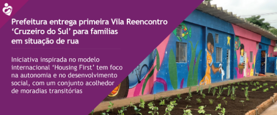 Foto da Vila Reencontro, com texto: Prefeitura entrega primeira Vila Reencontro ‘Cruzeiro do Sul’ para famílias em situação de rua