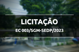 Imagem de rua com árvores ao fundo. Sobre está escrito Licitação EC 003/SGM-SEDP/2023