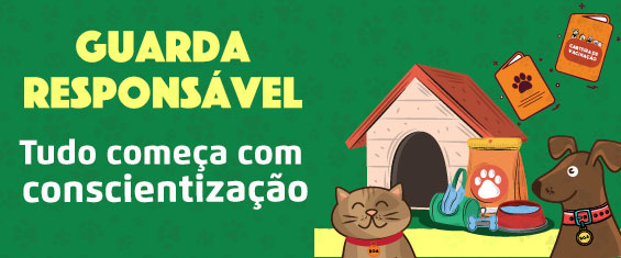 A ilustração mostra um cão, um gato e elementos como comida, casinha, pote com água e outros. O texto diz: "Guarda responsável - tudo começa com conscientização"