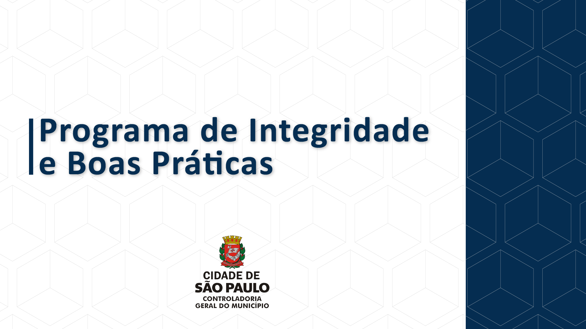 fundo com desenhos geométricos em banco e azul e o título em letras maiúsculas PROGRAMA DE INTEGRIDADE E BOAS PRÁTICAS. Abaixo o Brasão da Cidade de São Paulo/Controladoria Geral do Município