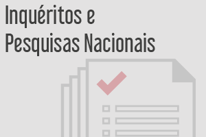 Inquéritos e pesquisas nacionais