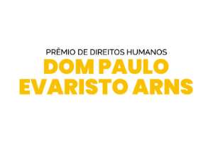 Imagem com a frase Prêmio de Direitos Humanos Dom Paulo Evaristo Arns