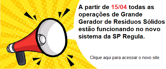 A partir de 15/04 todas as operações de Grande Gerador de Resíduos Sólidos estão funcionando no novo sistema da SP Regula.