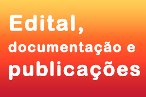 Na iamgem, Arte com as cores laranja e vermelho escrito em branco "Edital, documentação e publicações".