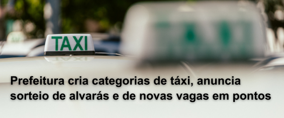 Decreto do prefeito Ricardo Nunes institui táxi Executivo e Acessível e possibilita utilização de veículos pick-up. Sorteio de vagas inclui ponto do Aeroporto de Congonhas
