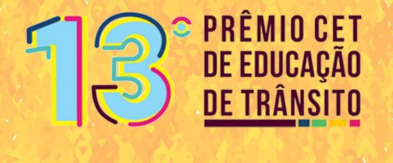 imagem com cores amarelas, azuis e vinhos e escrito 13 º Prêmio CET de Educação de Trânsito