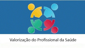 No centro da imagem estão figuras geométricas formando um ser humano, são quatro que aparentam estar dando as mãos formando um circulo. Abaixo está escrito "Valorização do Profissional da Saúde".