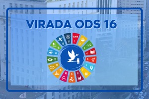 Imagem azul. Símbolos universais de todos os Objetivos de Desenvolvimento Sustentável e no centro em destaque o símbolo ODS 16Com texto: Virada ODS. ODS 16 Paz, Justiça e Instituições Eficazes.