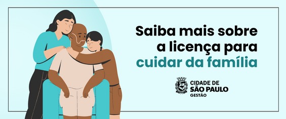 saiba mais sobre a licença para cuidar da família