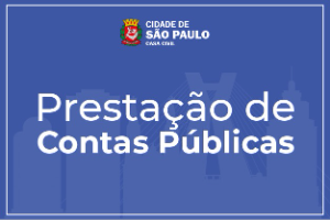 Imagem com fundo azul, À frente os dizeres Prestação de Contas Públicas e logo da Prefeitura de São Paulo