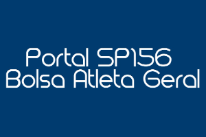 Na imagem, arte com a escrita "Portal SP156 Bolsa Atleta Geral".