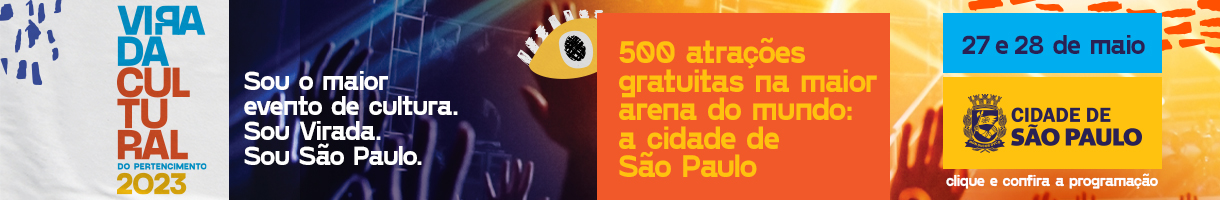 Virada Cultural, Sou o maior evento de cultura. Sou virada. Sou São Paulo. Dias 27 e 28 de Maio.