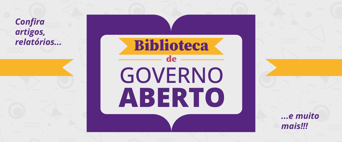 A imagem mostra uma faixa promocional roxa e amarela anunciando a "Biblioteca de Governo Aberto" com textos adicionais incentivando a conferir artigos, relatórios e muito mais.