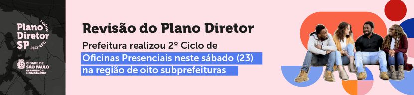 Revisão do Plano Diretor. Prefeitura realizou 2º Ciclo de Oficinas Presenciais neste sábado (23) nas região de oito subprefeituras. Logos SMUL e PDE. Colagem de pessoas