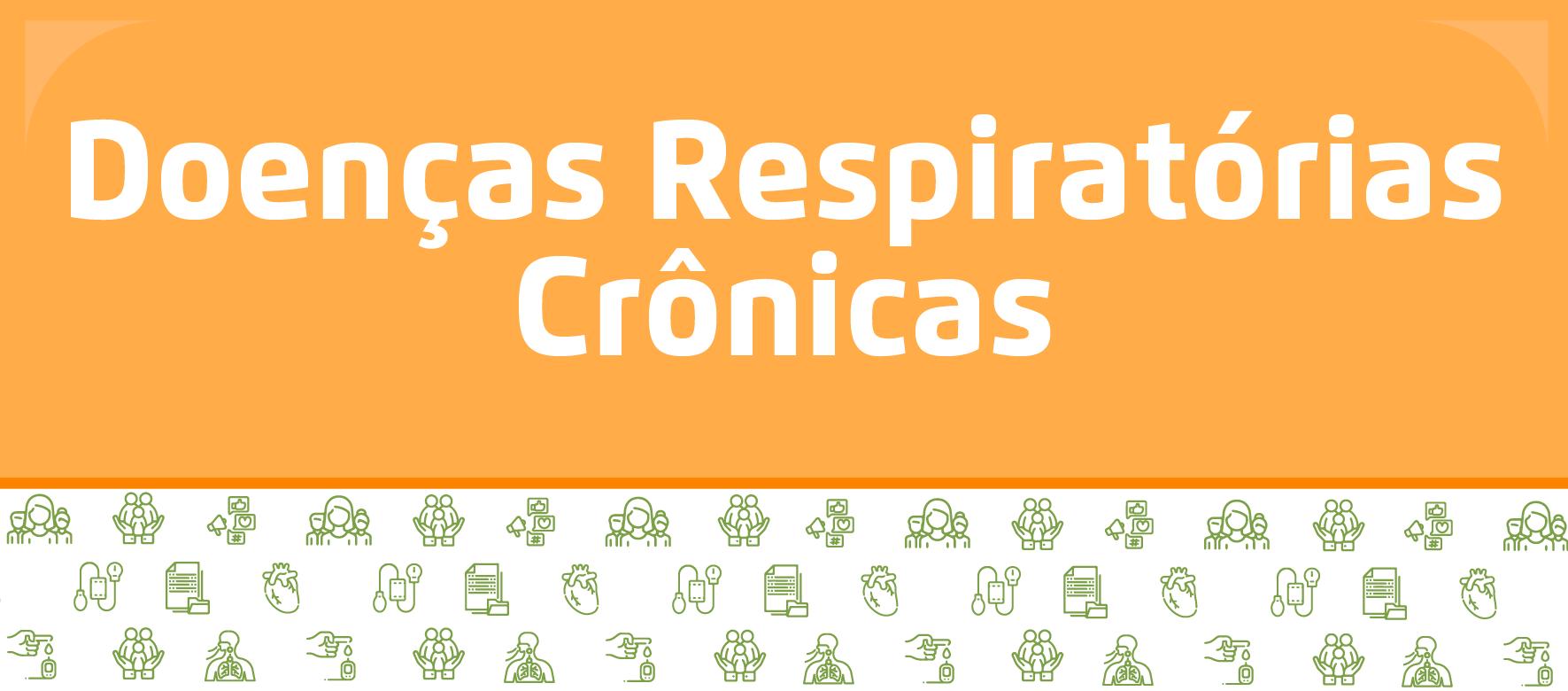 A arte é dividida em duas parte, na de cima, um fundo lanranja com o texto "Doenças respiratórias crônicas" em branco, e embaixo um fundo branco com ilustrações verdes de pessoas e coisas médicas.