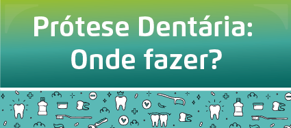 O botão tem o fundo degradê de verde, indo do claro para o escuro. A escrita Prótese Dentária: Onde fazer? vem na cor branca.