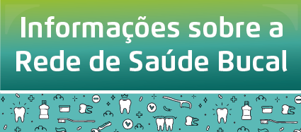 O botão tem o fundo degradê de verde, indo do claro para o escuro. A escrita Informações sobre a Rede de Saúde Bucal vem na cor branca.