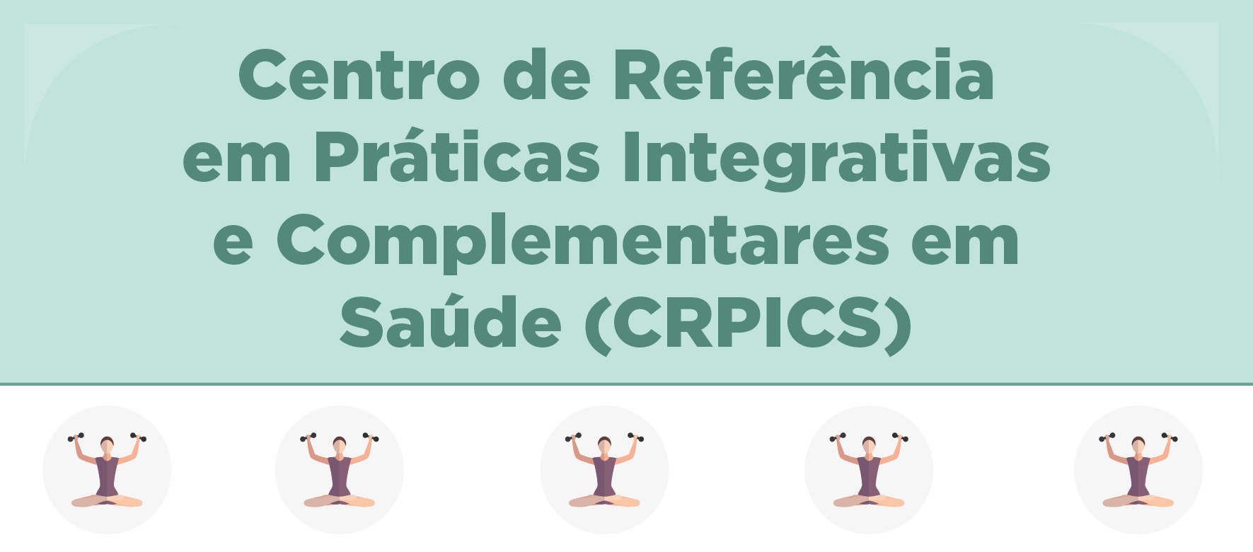 A arte apresenta um texto na parte de cima , com um fundo verde, que diz "Centro de Referência em Práticas Integrativas e Complementares em Saúde" e na parte debaixo, ilustrações de uma pessoa se exercitando.