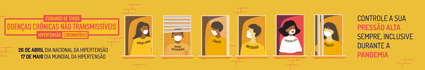 #PraCegoVer: arte possui fundo amarelo. No centro da imagem há ilustrações que representam seis pessoas com máscaras em suas janelas. Equivalente textual do lado direito: Controle a sua pressão alta sempre, inclusive durante a pandemia. Equivalente textual do lado esquerdo: Cuidando de todos - Doenças Crônicas não Transmissíveis - Hipertensão/ Coronavírus. 26 de abril Dia Nacional da Hipertensão. 17 de maio Dia Mundial da hipertensão.