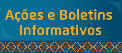  Arte possui fundo azul e detalhe étnico no rodapé. No centro, em letras amarelas, está escrito Ações e Boletins Informativos