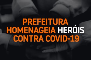 Mãos de pessoas unidas de fundo e texto centralizado na cor laranja prefeitura homenageia heróis contra covid-19