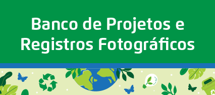 Arte possui fundo verde. Centralizado, o texto: Banco de projetos e registros fotográficos. No rodapé, faixa ilustrada com elementos que remetem à sustentabilidade, como símbolo da reciclagem, planeta, folhas e borboletas.