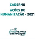Na imagem está escrito caderno: ações de humanização 2021