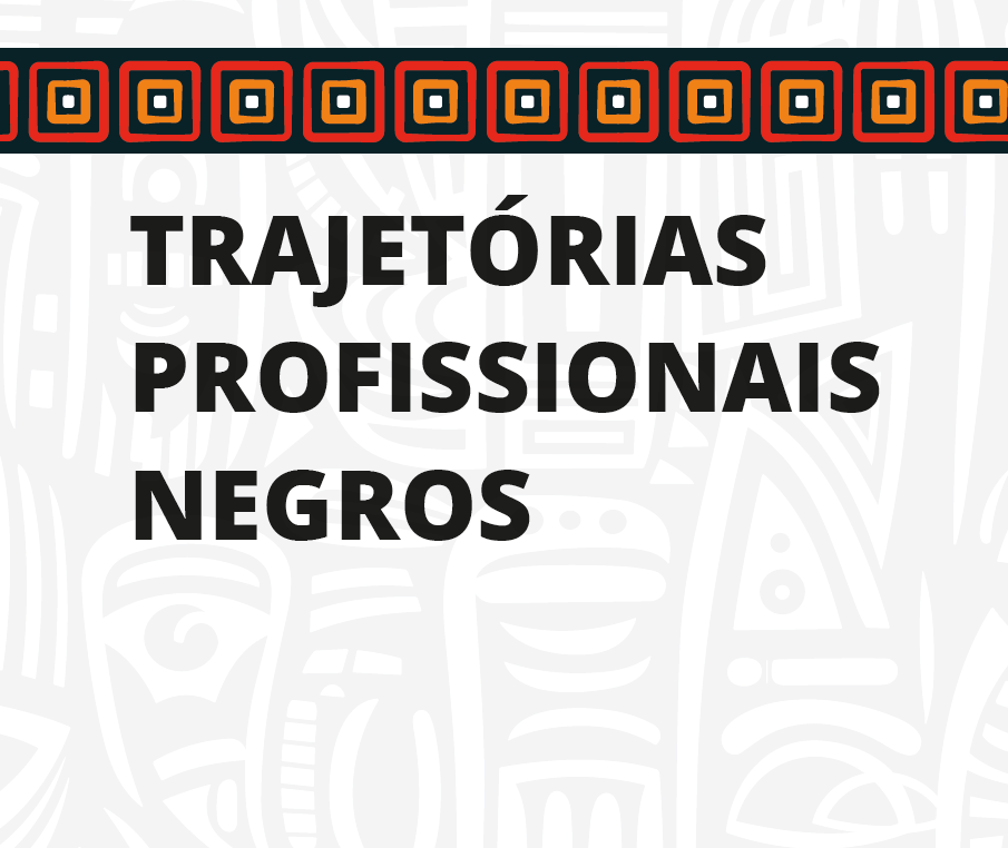 Na imagem está escrito "Trajetórias Profissionais Negros"