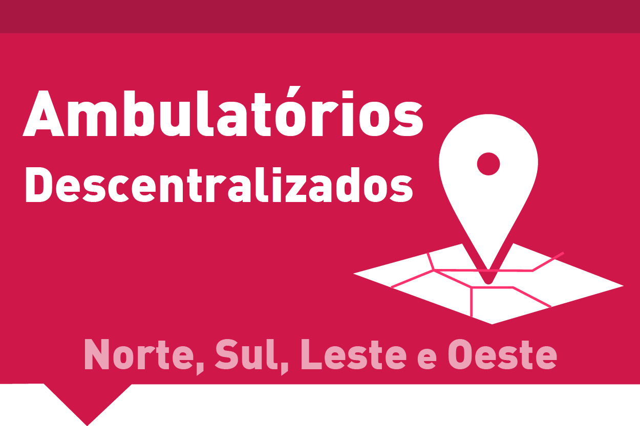 Imagem do banner com o texto " Ambulatórios Descentralizados: Norte, Sul, Leste e Oeste"