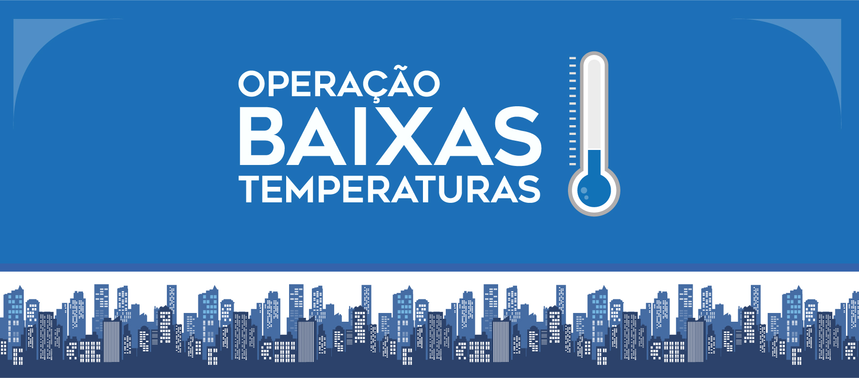 Arte possui fundo azul. Centralizado, em letras brancas o texto: Operação baixas temperaturas. Há uma ilustração de termômetro à direita. No rodapé, faixa ilustrada com ícones de prédios da cidade de São Paulo.