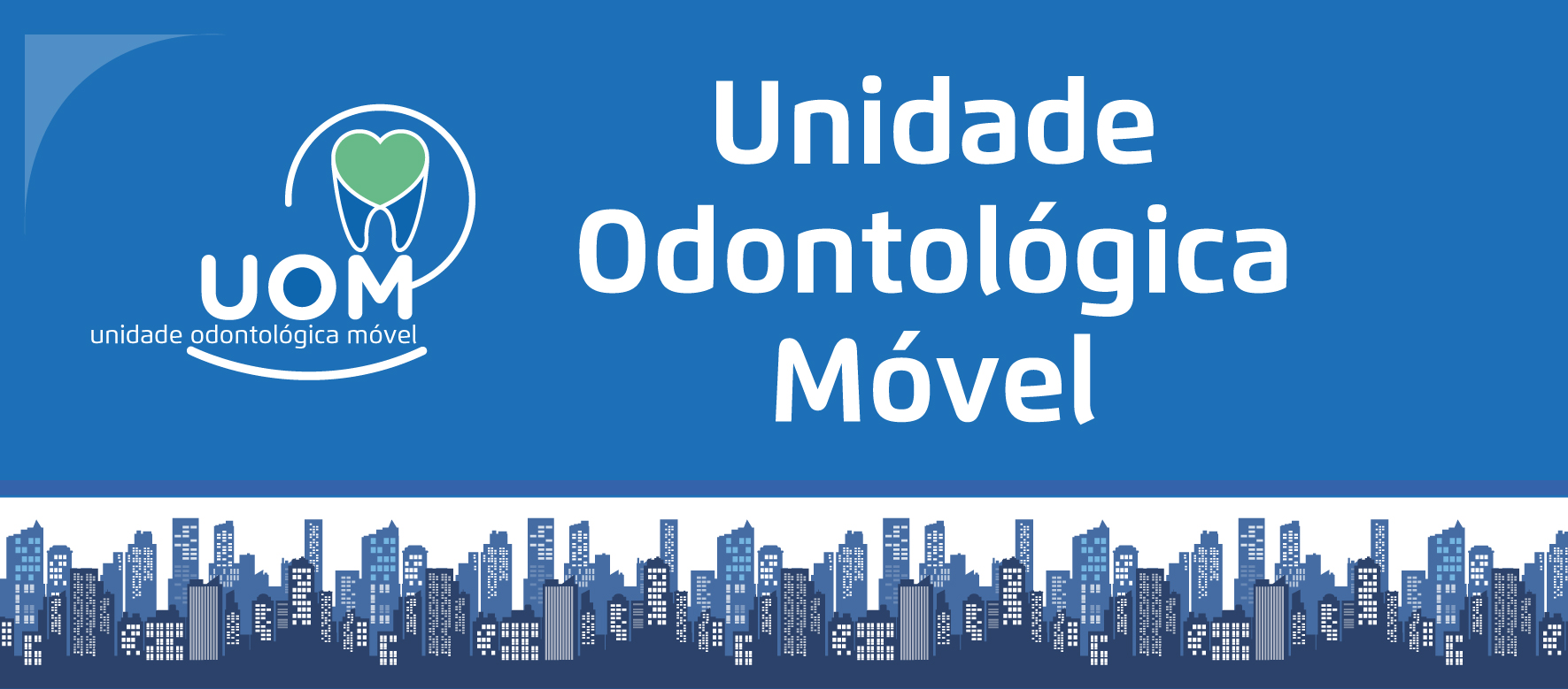 Arte possui fundo azul. Centralizado, o texto em letras brancas: Unidade Odontológica Móvel (UOM). À esquerda, o logo da UOM. No rodapé, faixa ilustrada com ícones de prédios da cidade de São Paulo.
