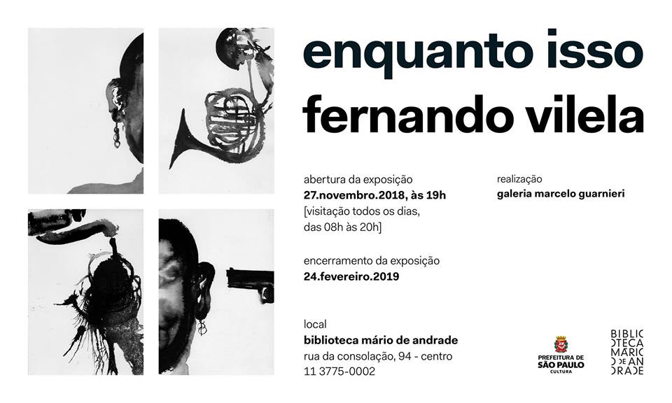 Imagem de divulgação com o título da exposição "Enquanto isso" e nome do artista "Fernando Vilela", ambos na cor preta. Do lado esquerdo há uma ilustração em preto e branco, de partes de um rosto, de instrumento que assemelha-se a um saxofone e  imagem de uma borrão.