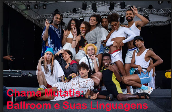 Chama Mutatis: Ballroom e Suas Linguagens