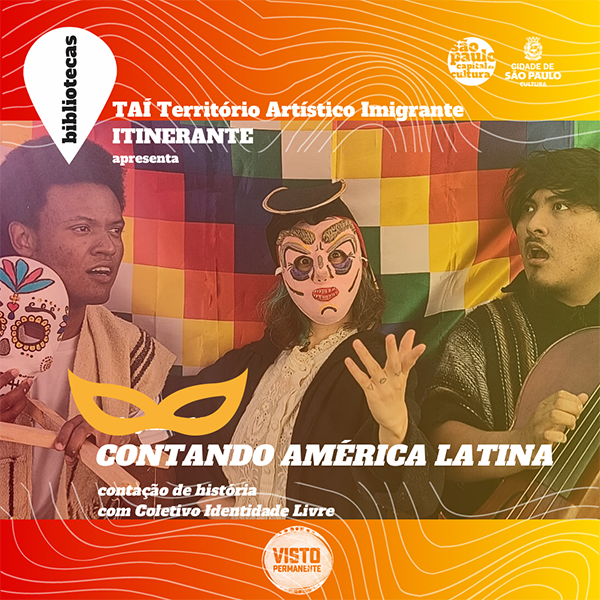 Território Artístico Imigrante Itinerante: Contando América Latina