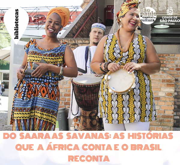 Do Saara às Savanas: As Histórias que a África conta e o Brasil Reconta 