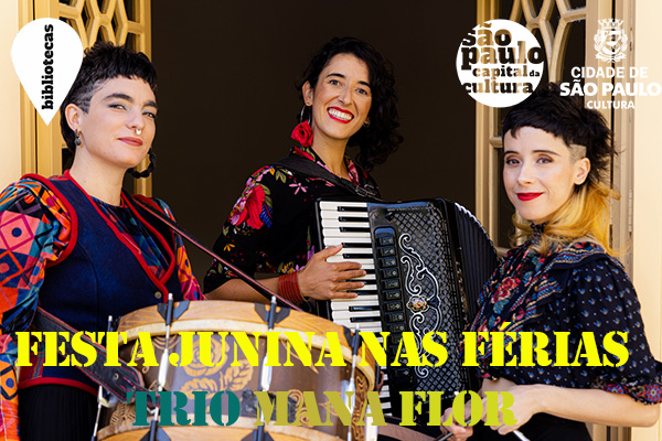 Festa Junina nas Férias com o Trio MANA Flor - Férias nas Bibliotecas