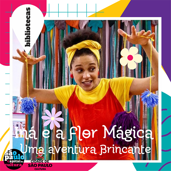 Iná e a Flor Mágica - Uma aventura brincante