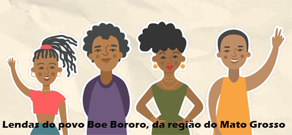 Lendas do povo Boe Bororo, da região do Mato Grosso