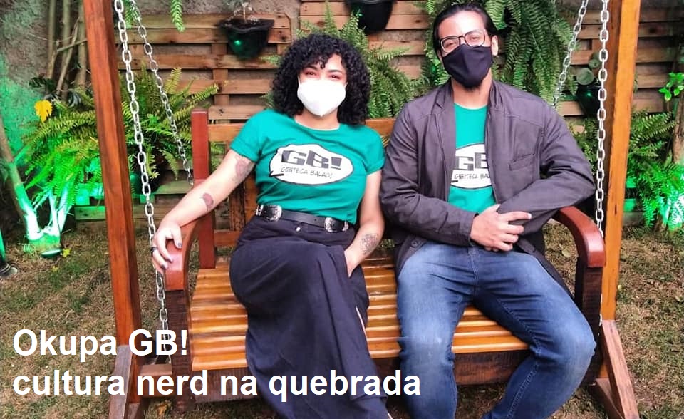 Okupa GB! cultura nerd na quebrada