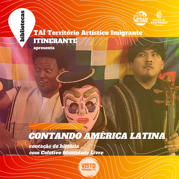 TAÍ - Território Artístico Imigrante Itinerante: Contando América Latina