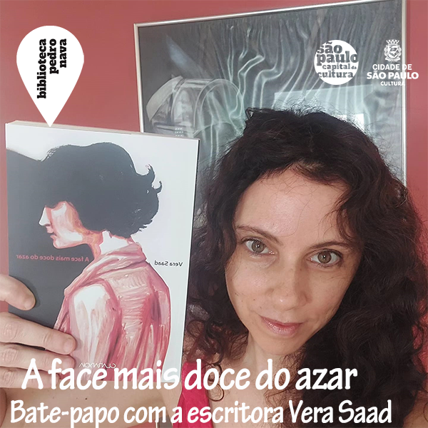 A face mais doce do azar - Bate-papo com a escritora Vera Saad