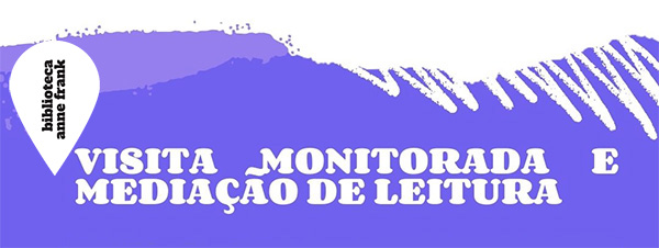 Visita Monitorada e Mediação de Leitura