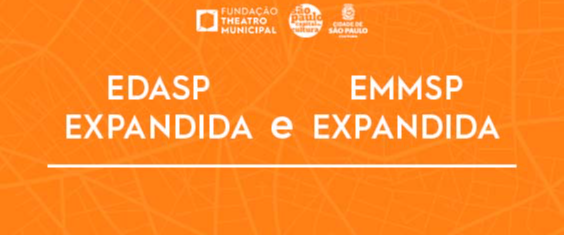 Ao centro da imagem tem escrito EDASP EXPANDIDA E EMMSP EXPANDIDA
No topo e ao centro da iamgem temos os logos: Fundação Theatro Municipal, São paulo Capital da Cultura e Cidade de São Paulo Cultura (Logo da Secretaria de Cultura de São Paulo)