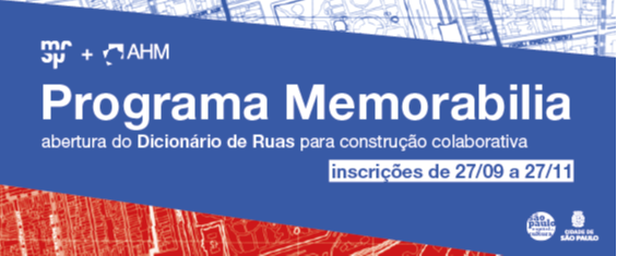 faixa azul escrito: Programa Memorabilia: abertura do dicionário de ruas para construção colaborativa - inscrições de 27/9 a 27/11