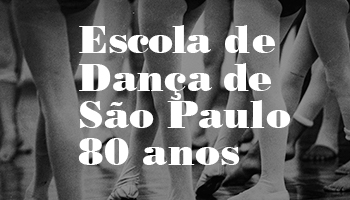 Imagens de Pernas de bailarinas escrito na frente "Escola de Dança de São Paulo 80 anos"