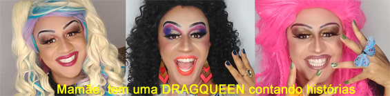 Mamãe, tem uma DRAGQUEEN contando histórias