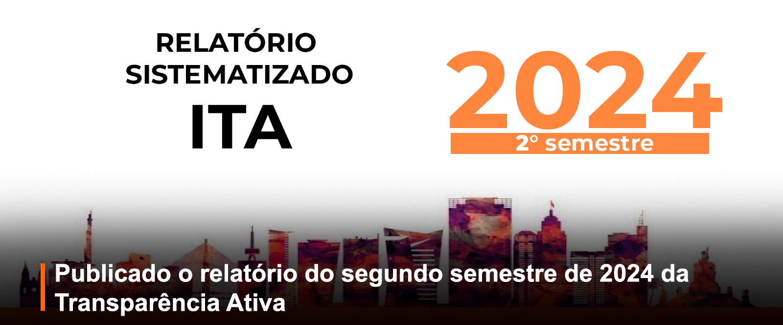 Imagem com fundo branco e o seguinte texto: Relatório sistematizado ITA 2024 segundo semestre
