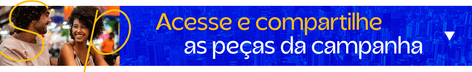 Acesse e compartilhe as peças da campanha